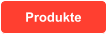 Produkte