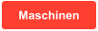 Maschinen
