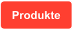 Produkte