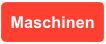 Maschinen