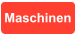 Maschinen