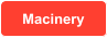 Macinery